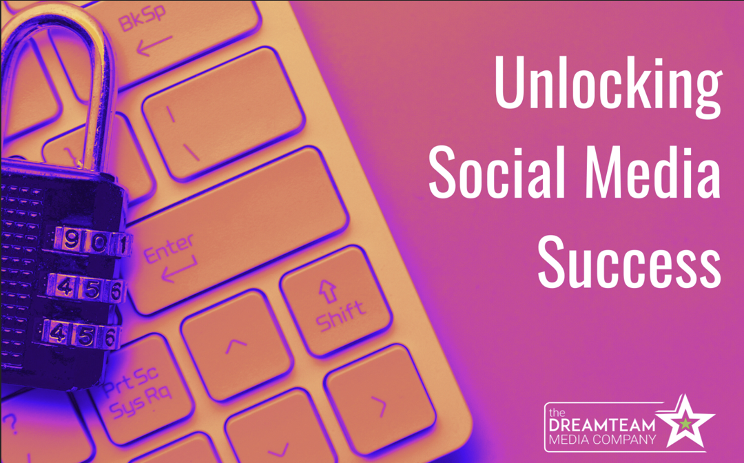 Unlocking Social Media Success - The Dream Team Media Company