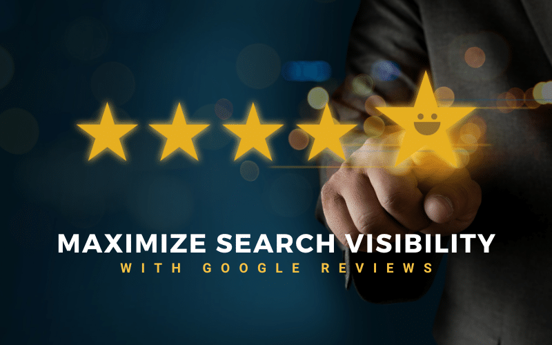 Maximize Search Visibility With Google Reviews: A Guide by Dream Team Media